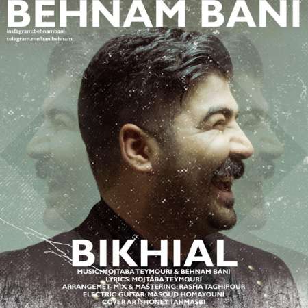 Behnam Bani – Bikhial